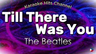 The Beatles - Till there was you (KARAOKE VERSION)