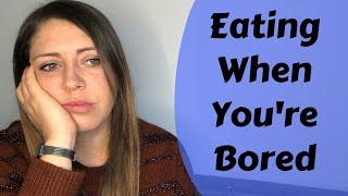 How to STOP Eating When You're Bored