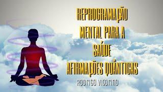 REPROGRAMAÇÃO MENTAL PARA A SAÚDE COM AFIRMAÇÕES QUÂNTICAS - RODRIGO VITORINO