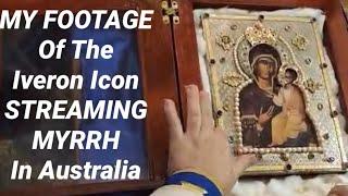 MY FOOTAGE Of The Iveron Icon STREAMING MYRRH in Australia