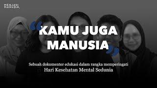 115. Kamu Juga Manusia, Sebuah Dokumenter Tentang Kesehatan Mental