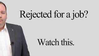 If you've just been Rejected for a Job - WATCH THIS