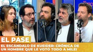 EL ESCÁNDALO DE KUEIDER: CRÓNICA DE UN HOMBRE QUE LE VOTÓ TODO A MILEI | El Pase