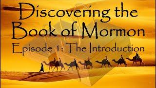 Discovering the Book of Mormon Ep 1: The Introduction