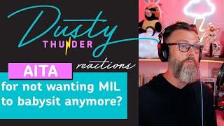 AITA for not wanting MIL to babysit anymore? Dusty Thunder Reads & Reacts!