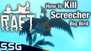 RAFT How to Kill Screecher Big Bird SeeShellGaming