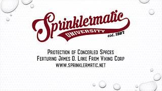 Sprinklermatic University - Protection of Concealed Spaces