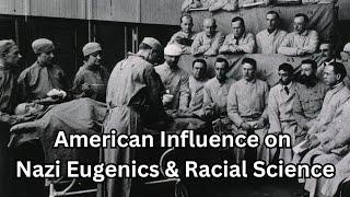 How Americans Helped Nazi Eugenics & Racial Science