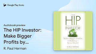 The HIP Investor: Make Bigger Profits by… by R. Paul Herman · Audiobook preview