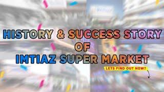 Imtiaz Super Market History & Success Story!