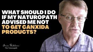 My Naturopath Advised Me Not To Get CanXida Remove Or Restore. But I Would Still Like To Take It.