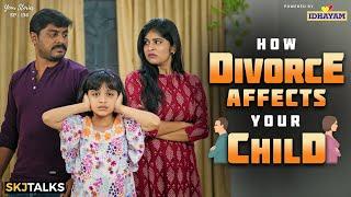 How Divorce Affects Your Child | Parenting | Your Stories EP-136 | SKJ Talks | Short film