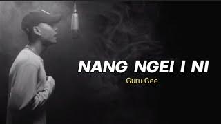 Guru-Gee - Nang ngei i ni | Lyrics video