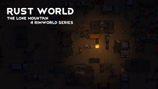 Rust World - A Rimworld Series - Episode 1