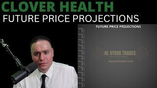 Clover Health CLOV Stock | FUTURE PRICE PROJECTIONS