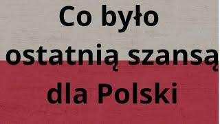 Co było ostatnią szansą dla Polski