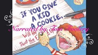 If You Give A Kid A Cookie, Will He Shut the F**k Up?