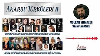 Volkan Yılmazer - Sivastan Çıktı [ Akarsu Türküleri 2  ]