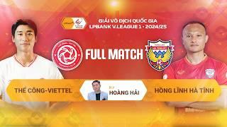 FULL MATCH: THỂ CÔNG-VIETTEL - HỒNG LĨNH HÀ TĨNH | LPBANK V.LEAGUE 1 - 2024/25