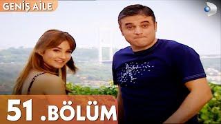 Geniş Aile 51. Bölüm - Full Bölüm