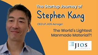 18. World's Lightest Man-Made Material! Stephen Kang – CEO of JIOS Aerogel