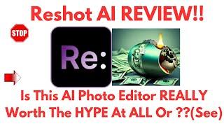 Reshot AI Review-Is This Photo Editor REALLY A Great ONE Or Just Another MESS?See(Do not Use Yet)