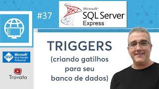 SQL SERVER - 37 - TRIGGER - Criar gatilhos no seu banco de dados