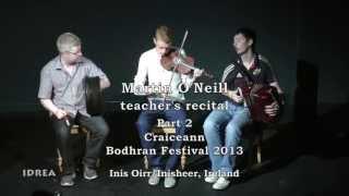 Martin O'Neill - teacher's recital, Part 2 - Craiceann Bodhran Festival 2013