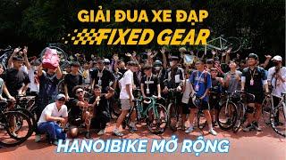 Toàn cảnh giải đua xe đạp Fixed Gear Hanoibike mở rộng lớn nhất miền Bắc