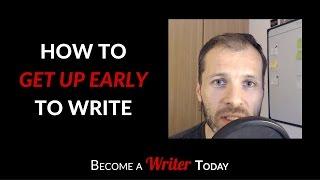 How to get up early to write