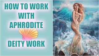 HOW TO WORK WITH APHRODITE - DEITY WORK