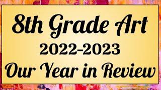 8th Grade Art in Review, 2022-2023