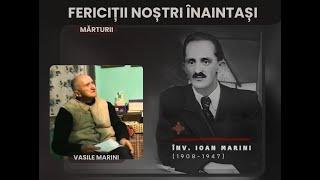 Vasile Marini despre Ioan Marini - Partea I - Oastea Domnului | Fericiții noștri înaintași