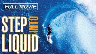 Step Into Liquid (FULL MOVIE) Surfing Documentary, Surf Travel,  Surfer Video
