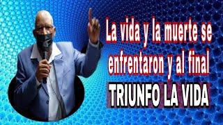 La vida y la muerte se enfrentaron y al final triunfo la vida | Pastor Danilo Illidge