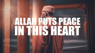 ALLAH PUTS PEACE IN THIS PERSON’S HEART