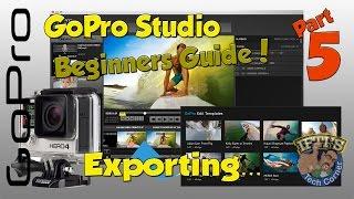 PART 5 - GoPro Studio Beginners Guide - Exporting Your Project