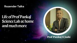 Prof Pankaj S Joshi | His life and Experience | Rozender Talks