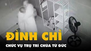 Tạm đình chỉ chức vụ trụ trì chùa Từ Đức ở Đồng Nai