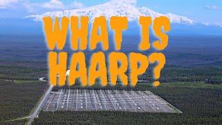 What is HAARP? Unraveling the High-Frequency Active Auroral Research Program - Episode 1