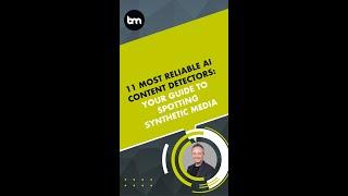 11 Most Reliable AI Content Detectors: Your Guide to Spotting Synthetic Media