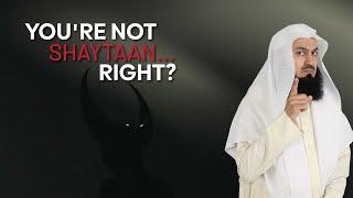 You're Not Shaytaan... Right? | Mufti Menk | Ramadan 2025