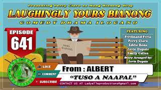 LAUGHINGLY YOURS BIANONG #641 | TUSO A NAAPAL | ALBERT | LADY ELLE PRODUCTIONS | ILOCANO DRAMA