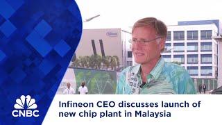 Infineon CEO discusses launch of new chip plant in Malaysia