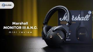 มินิรีวิว Marshall MONITOR III A.N.C. - หูฟังตัวท็อปของ Marshall นานๆมาที..แต่มานะ!