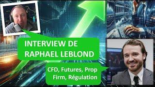 Interview de Raphaël Leblond - Trading, Prop Firm & Régulation