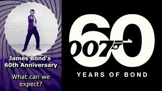 James Bond's 60th Anniversary - What can we expect?