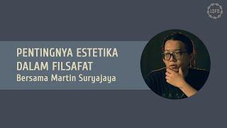 Pentingnya Estetika dalam Filsafat | Martin Suryajaya