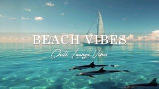 Beach Vibes and Deep Relaxation - Enjoy Uplifting and Joyful Chillout Music Mix