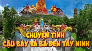 Chuyện tình Bà Đen Tây Ninh và Cậu Bảy Bình Dương, truyền thuyết chùa Thái Sơn núi Cậu Hồ Dầu Tiếng